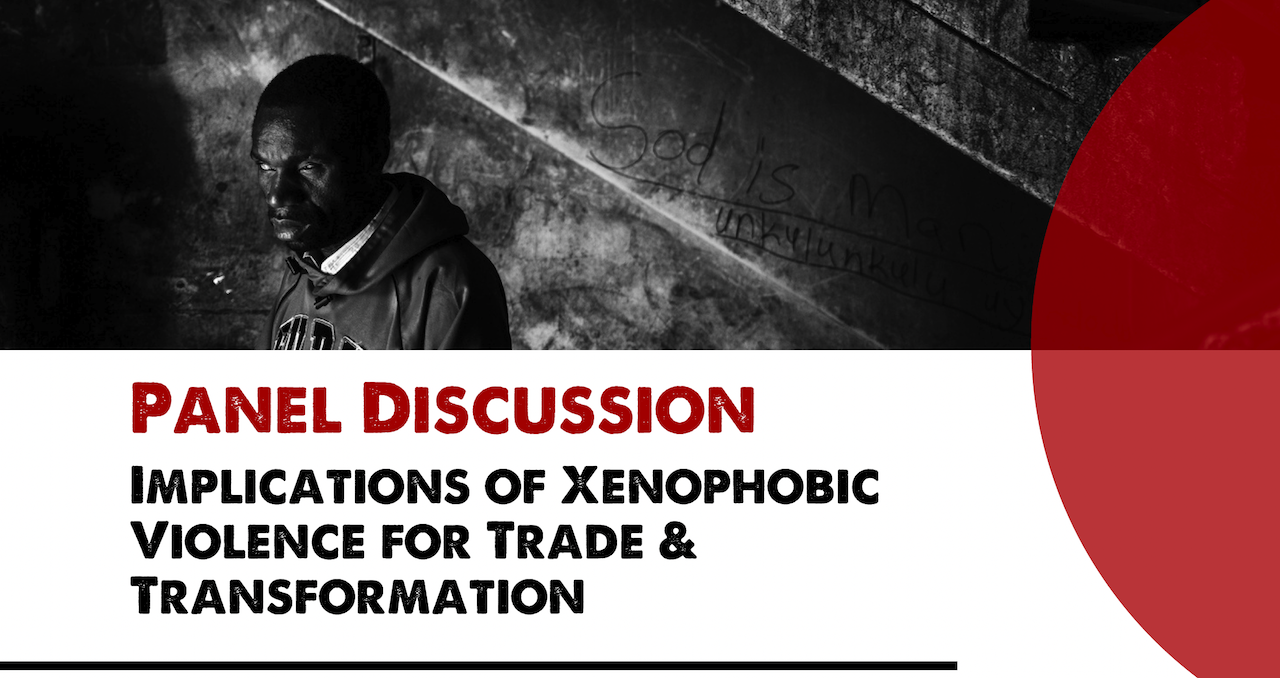 Implications of Xenophobic Violence for Trade & Transformation